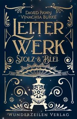 Letterwerk | Stolz & Blei: Rasantes Steampunk-Abenteuer zweier Streithähne auf zehntägiger Zugreise