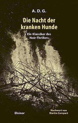 Die Nacht der kranken Hunde: Ein Klassiker des Noir-Thrillers