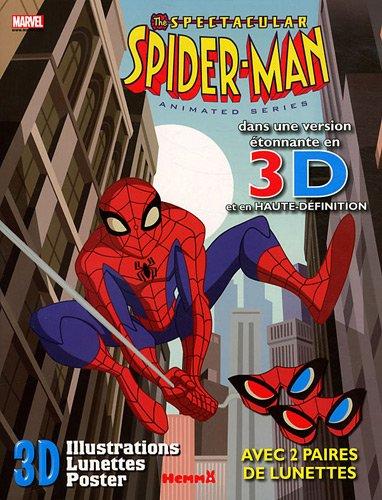 The spectacular Spider-Man : dans une version étonnante en 3D et en haute définition