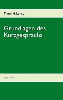 Grundlagen des Kurzgesprächs: Kenntnisse und Fertigkeiten für ein bündiges Beratungsgespräch