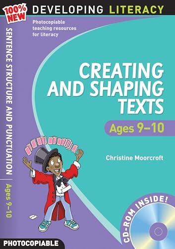 Creating and Shaping Texts: Ages 9-10 (100% New Developing Literacy)