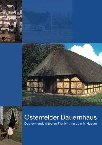 Das Ostenfelder Bauernhaus in Husum: Ein Führer durch Deutschlands ältestes Freilichtmuseum