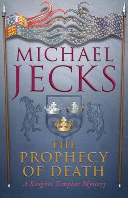 The Prophecy of Death (Knights Templar Mysteries (Headline))