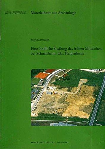 Eine ländliche Siedlung des frühen Mittelalters bei Schnaitheim, Lkr. Heidenheim (Materialhefte zur Archäologie in Baden-Württemberg / Früher: ... in Baden-Württemberg (bis Band 19))