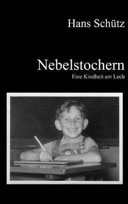 Nebelstochern - Eine Kindheit am Lech