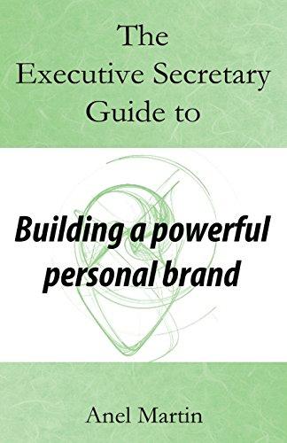 The Executive Secretary Guide to Building a Powerful Personal Brand (The Executive Secretary Guides, Band 2)