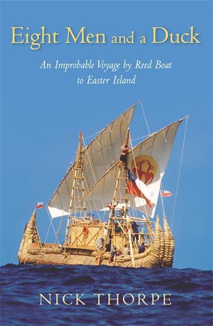 Eight Men and a Duck: An Improbable Voyage by Reed Boat to Easter Island