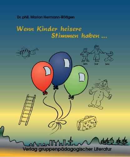 Spiele zur Sprachtherapie. Spiele für und mit sprachbehinderte(n) Kinder(n): Spiele zur Sprachtherapie, Kapitel.E, Wenn Kinder heisere Stimmen haben