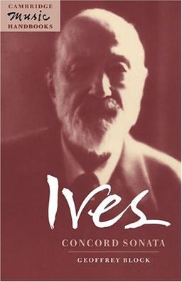 Ives: Concord Sonata: Concord Sonata: Piano Sonata No. 2 (Cambridge Music Handbooks)