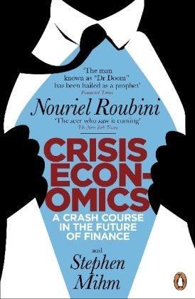 Crisis Economics: A Crash Course in the Future of Finance