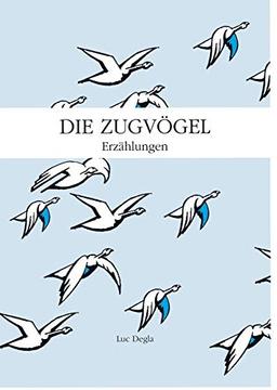 Die Zugvögel: 45 Erzählungen