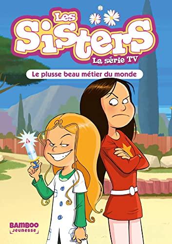 Les sisters : la série TV. Vol. 48. Le plusse beau métier du monde