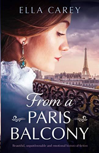 From a Paris Balcony: Beautiful, unputdownable and emotional historical fiction (Secrets of Paris, Band 3)