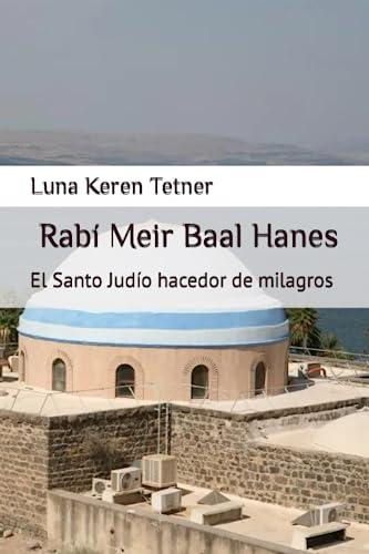 Rabi Meir Baal Hanes.: El santo judio hacedor de milagros