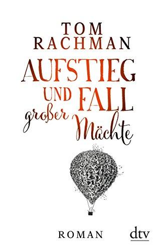 Aufstieg und Fall großer Mächte: Roman