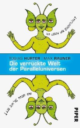 Die verrückte Welt der Paralleluniversen: Illustriert von Vitali Konstantinov: Wo leben wir eigentlich? Und wenn ja, wie oft?