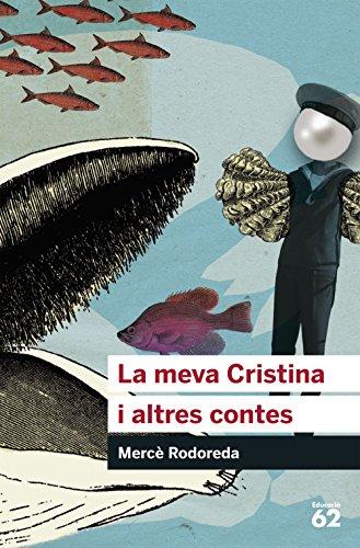 La meva Cristina i altres contes (Educació 62, Band 61)