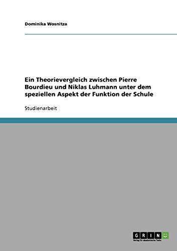 Die Funktion der Schule. Ein Theorievergleich zwischen Pierre Bourdieu und Niklas Luhmann