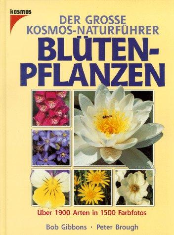 Der Große Kosmos- Naturführer Blütenpflanzen. Über 1900 Arten