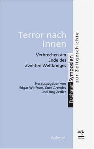 Terror nach innen. Verbrechen am Ende des Zweiten Weltkrieges