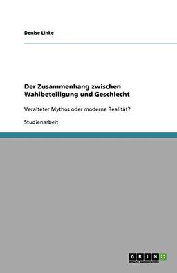 Der Zusammenhang zwischen Wahlbeteiligung und Geschlecht: Veralteter Mythos oder moderne Realität?