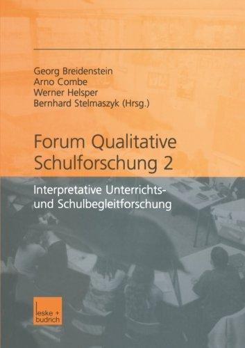 Forum Qualitative Schulforschung Bd. 2 - Interpretative Unterrichts- und Schulbegleitforschung.