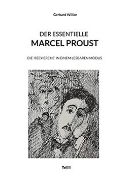 DER ESSENTIELLE MARCEL PROUST: DIE 'RECHERCHE' IN EINEM LESBAREN MODUS (Teil II)