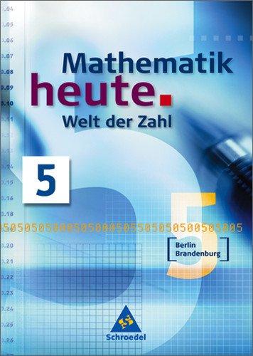 Mathematik heute - Welt der Zahl Ausgabe 2004 für das 5. und 6. Schuljahr in Berlin und Brandenburg: Schülerband 5