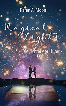 Magical Lights: Die Lichter der Hüter: Romantasy-Trilogie, Band 1 (Magical Lights, 1)