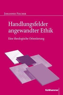 Handlungsfelder angewandter Ethik