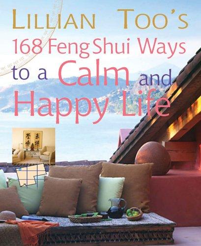 Lillian Too's 168 Feng Shui Ways To A Calm & Happy Life