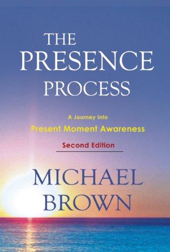 The Presence Process: A Journey Into Present Moment Awareness