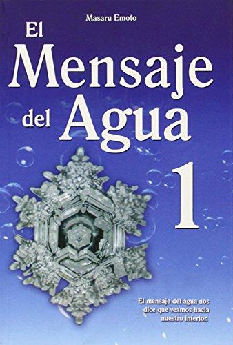 El Mensaje del Agua 1: El Mensaje del Aqua Nos Dice Que Veamos Hacia Nuestro Interior