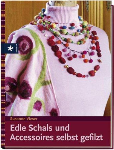 Edle Schals und  Accessoires selbst gefilzt