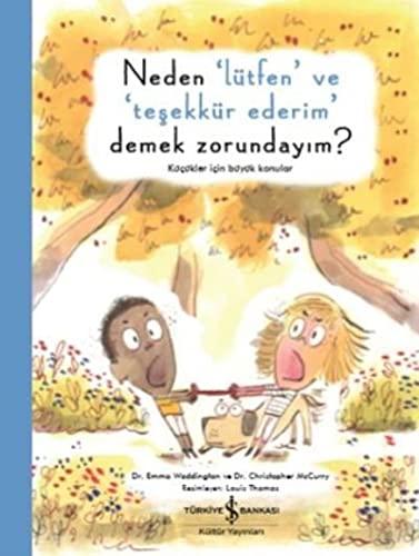 Neden Lütfen ve Tesekkür Ederim Demek Zorundayim: Küçükler İçin Büyük Konular - Aileler İçin Rehber