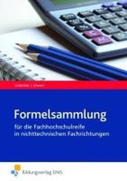 Formelsammlung. Mathematik für die Fachhochschulreife in nichttechnischen Fachrichtungen