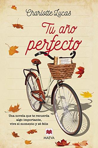 Tu año perfecto : una novela que te recuerda algo importante : vive el momento y sé feliz (Grandes Novelas)