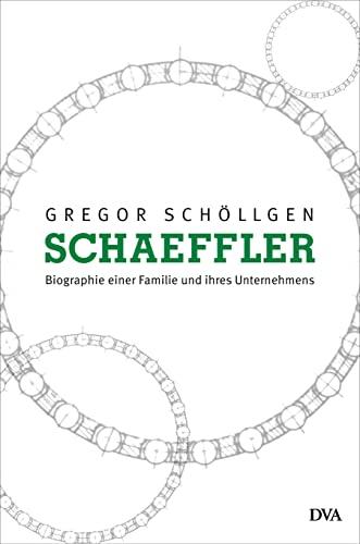 Schaeffler. Biographie einer Familie und ihres Unternehmens