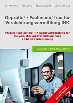 Geprüfte/-r Fachmann/-frau für Versicherungsvermittlung IHK: Vorbereitung auf die IHK-Sachkundeprüfung für die Versicherungsvermittlung nach § 34d Gewerbeordnung