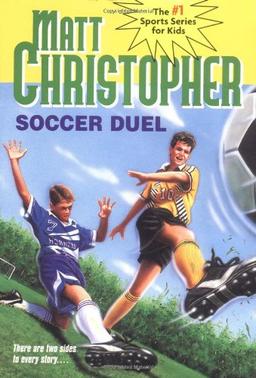 Soccer Duel: There are two sides to every story... (Matt Christopher Sports Classics)