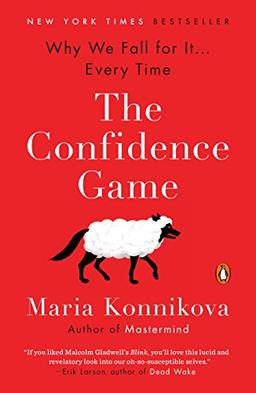 The Confidence Game: Why We Fall for It . . . Every Time