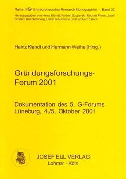 Gründungsforschungs-Forum 2001. Dokumentation des 5. G-Forums, Lüneburg, 4./5. Oktober 2001. FGF Entrepreneurship-Research Monographien, Bd. 32