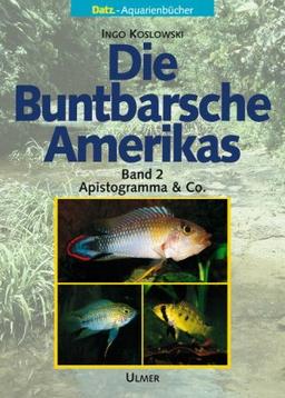 Die Buntbarsche Amerikas 2. Apistogramma und Co.