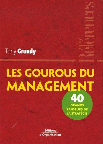 Les gourous du management : 40 grands penseurs de la stratégie