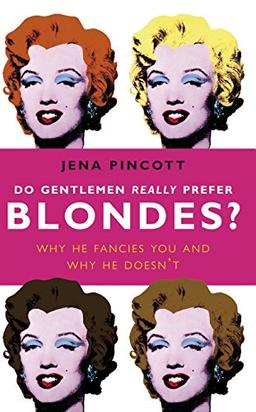 Do Gentlemen Really Prefer Blondes?: Why He Fancies You and Why He Doesn’t