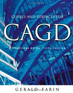 Curves and Surfaces for CAGD. A Practical Guide.: A Practical Guide (Morgan Kaufmann Series in Computer Graphics and Geometric Mo)