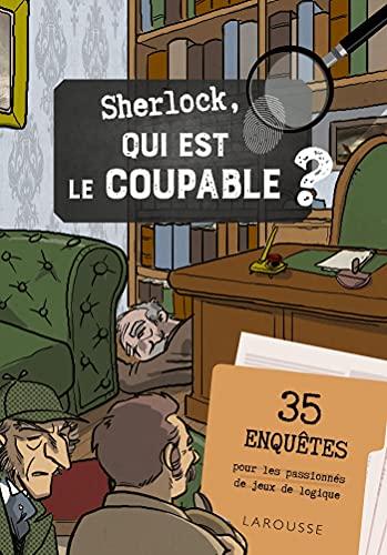 Sherlock, qui est le coupable ? : 35 enquêtes pour les passionnés de jeux de logique