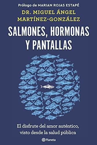 Salmones, hormonas y pantallas: El disfrute del amor auténtico, visto desde la salud pública (No Ficción)