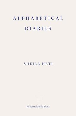 Alphabetical Diaries: Sheila Heti