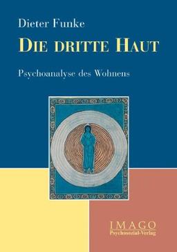 Die dritte Haut: Psychoanalyse des Wohnens